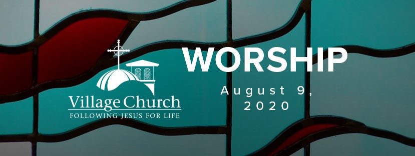 Village Church Worship - August 9, 2020 - Special Events at The Village ...