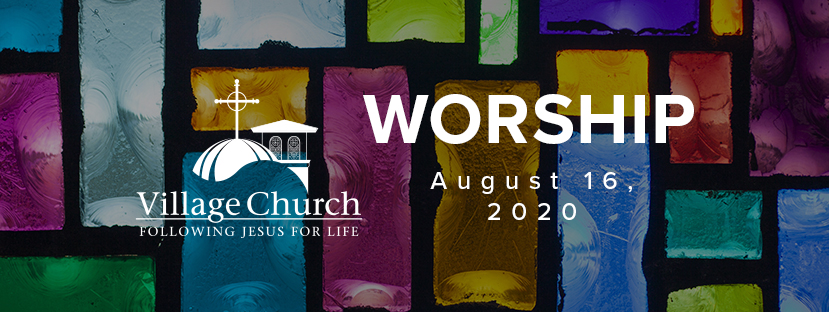 Village Church Worship - August 16, 2020 - Special Events at The ...