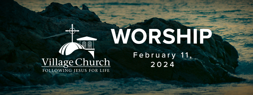 Worship - February 11, 2024