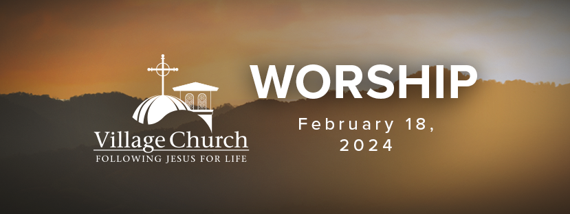 Worship - February 18, 2024