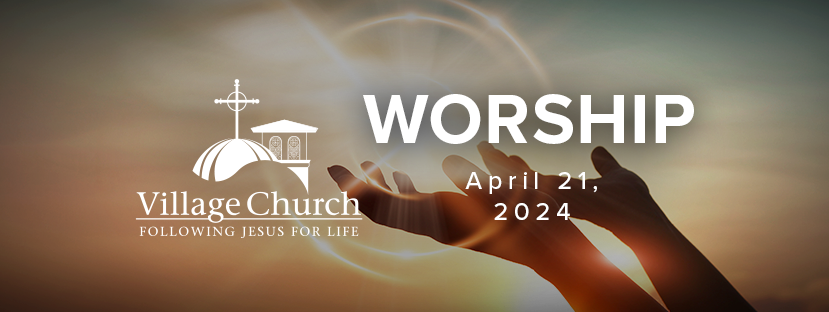 Worship - April 21, 2024