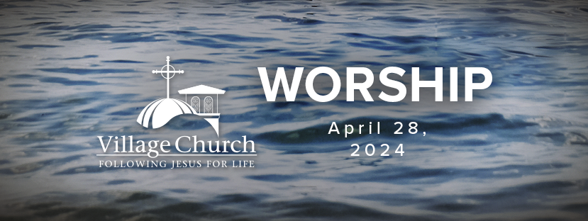 Worship - April 28, 2024