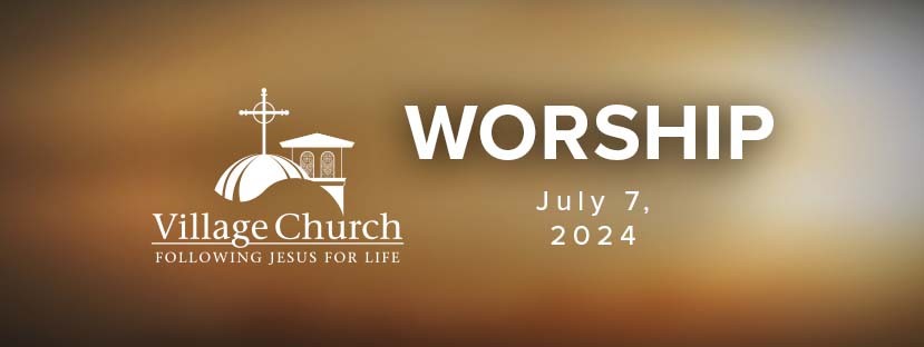 Worship - July 7, 2024