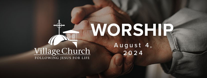 Worship - August 4, 2024