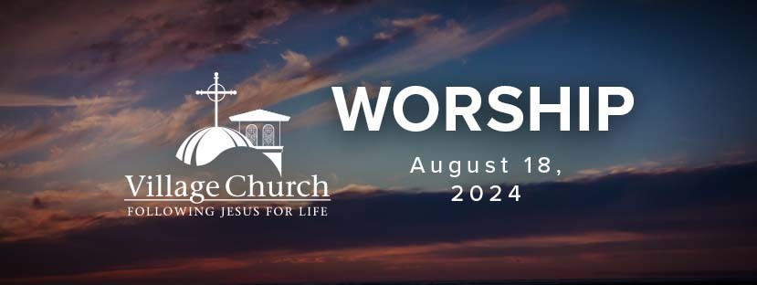 Worship - August 18, 2024